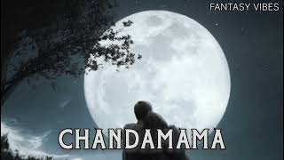 Chandamama | slowed reverb | kajal aggarwal | buggey bangarama | fantasy vibes |