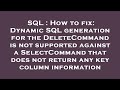 SQL : How to fix: Dynamic SQL generation for the DeleteCommand is not supported against a SelectComm