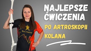 Najlepsze ćwiczenia po artroskopii kolana, wczesna rehabilitacja pooperacyjna