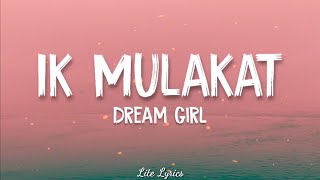 Ik Mulaqaat | Dream Girl | Meet Bros, Altamash Faridi, Palak Muchhal | Ayushmann K, Nushrat B |