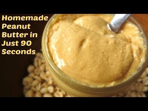 90 Seconds to Homemade Peanut Butter 90 Seconds to Homemade Peanut Butter