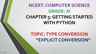 #Class XI#Computer Science#Chapter 5#Topic#Type conversion#Explicit Conversion#Explanation
