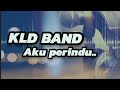 KLD BAND - AKU PERINDU (Audio)