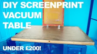 DIY Large Screenprint Vacuum Table For Under £200