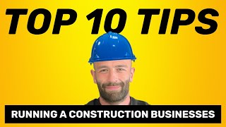 Top 10 tips to running a successful construction business