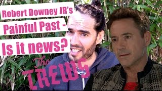 Robert Downey Jr's Painful Past - Is That News? Russell Brand The Trews (E305)
