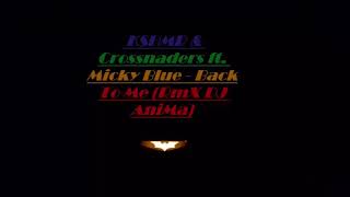 KSHMR & Crossnaders ft. Micky Blue - Back To Me [Remix DJ AniMa]