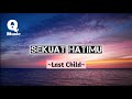 Last Child - SEKUAT HATIMU || Lyrics