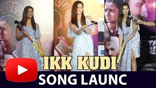 Ikk Kudi Song | Udta Punjab | Alia Bhatt | UNCUT LAUNCH EVENT