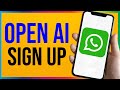 How to Sign Up to OpenAI with WhatsApp (2026)