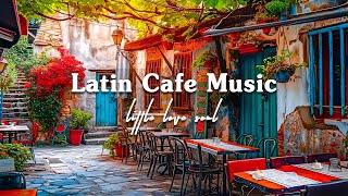 Latin Cafe Music with Outdoor Coffee Shop Ambience | Relaxing Bossa Nova to Study, Work and Relax