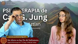 Sin Afecto no hay Fin del Sufrimiento - según la Psicoterapia de C. G. Jung y el Método Aztlan