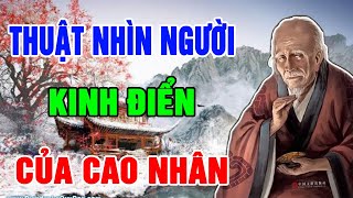 Thuật Nhìn Người Chuẩn Xác Của Cổ Nhân: Soi 4 Điểm Này biết rõ lòng dạ, chân tướng một con người