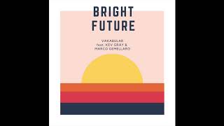 Vakabular - Bright Future (feat. Kev Gray and Marco Gemellaro)