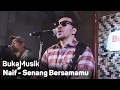 Naif - Senang Bersamamu | BukaMusik