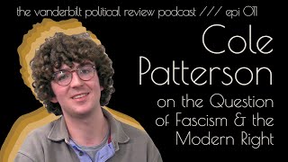 Cole Patterson on Charlie Kirk and the Question of the Right-Wing Fascism /// VPRP Ep. 011