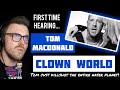 Tom Macdonald - CLOWN WORLD (UK Reaction) | TOM JUST KILLSHOT THE ENTIRE WORLD!