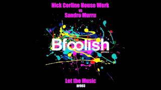 Nick Corline House Work vs Sandro Murru - Let The Music ( Kortezman SM Mix ) 96kbps