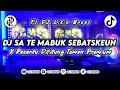 DJ SA TE MABUK X MASHUP SEBATSKEUN V1 || TERBARU VIRAL TIKTOK 2022 FULLBASS