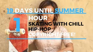 #19 days until Summer - Skating with Chill Hip-Hop - Copyright Free!