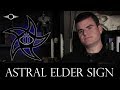 The Astral Elder Sign Explained