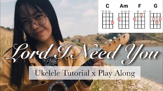 LORD I NEED YOU by Matt Maher |Ukulele tutorial x Play Along - Floramae Singson Rojo