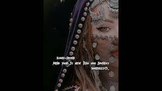 Mera Yaar Jo Hein Teda Haq Banrday Slowed+Reverb |Sonia Khan|Ansaar Khan Ibrar Khan #sharjeeleditx_