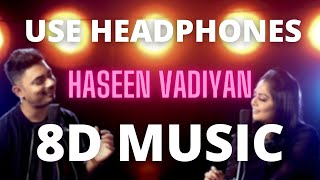 Yeh Haseen Vadiyan (8D MUSIC) | Feat. Abhay Jodhpurkar & Sowmya Krishnamachari