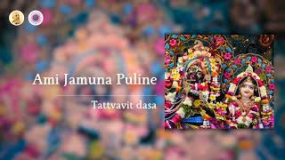 Ami Jamuna Puline | Tattvavit dasa