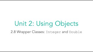 AP CSA 2.8 Wrapper Classes: Integer and Double