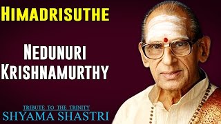 Himadrisuthe | Nedunuri Krishnamurthy | (Tribute to the Trinity - Shyama Shastri ) | Music Today