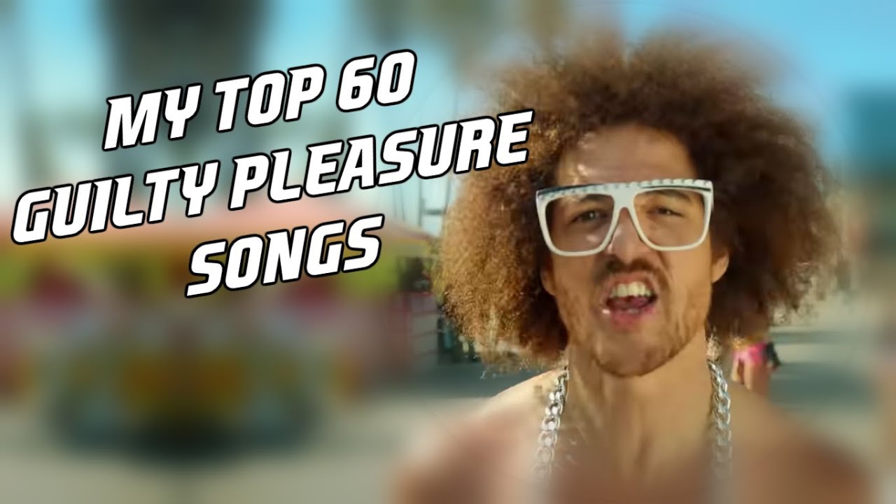 Top 60 Guilty Pleasure Songs Youtube
