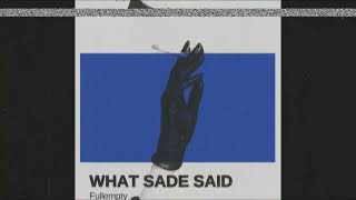 Fullempty - What Sade Said
