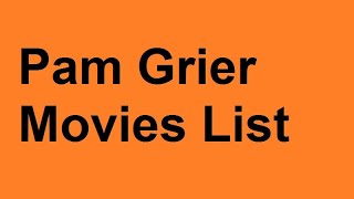 Pam Grier Movies List