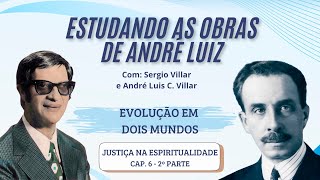 Estudando as obras de André Luiz —  Evolução em dois mundos — 6º cap / 2º part — Justiça na Espiri..