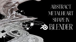 abstract metalheart shape in blender