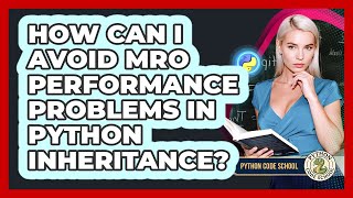 How Can I Avoid MRO Performance Problems In Python Inheritance? - Python Code School
