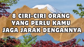 8 CIRI CIRI ORANG YANG PERLU KAMU JAGA JARAK DENGANNYA.