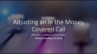 Adjusting an In the Money Covered Call (Without Breaking the Bank)