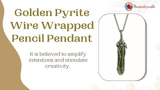 Unveiling the Mesmerizing Golden Pyrite Wired Wrap Pencil Pendant | Remedywala