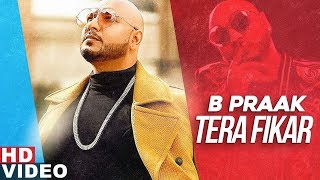 Tera Fikar (Full Video) | B Praak | Ammy Virk | Sargun Mehta | Jaani | New Punjabi Songs 2019