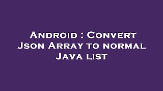 Android : Convert Json Array to normal Java list