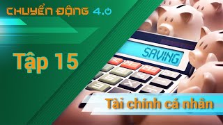[Chuyển động 4.0] Tập 15 - Tiết kiệm để vượt dịch