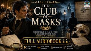 The Club of Masks 🕵️‍♂️🎭 | A Gripping Mystery by Allen Upward