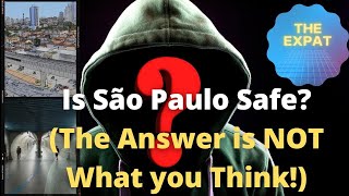 Is Sao Paulo Safe? (It is NOT what you think!)