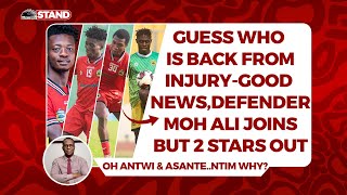 ALI MOHAMMED JOINS-DETAILS,3 INJURED KEY STARS RETURN,ANTWI,ASANTE INJURY UPDATE,2 NEW DOUBTFUL CASE