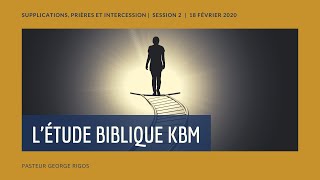 Supplications, prières et intercession Session 2 (L'étude Biblique KBM)