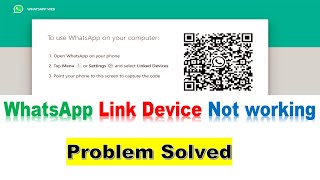 WhatsApp "Link Device" for WhatsApp web not working: Problem Solved