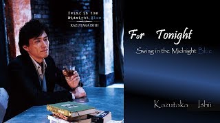 For Tonight  / 石井一孝 Kazutaka Ishii  Japanese AOR Singer