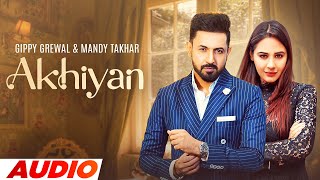 Akhiyan (Full Audio) Rahat Fateh Ali Khan | Gippy Grewal | Mandy Takhar | New Punjabi Song 2023